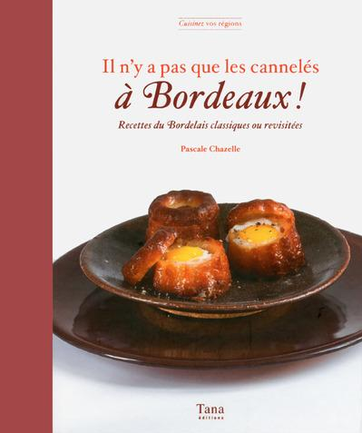 "Il n'y a pas que les cannelés à Bordeaux", Pascale Chazelle, Editions Tana